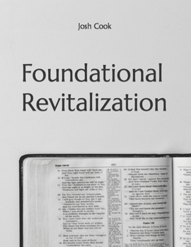 Paperback Foundational Revitalization: Preparing Our Hearts for Church Revitalization Book