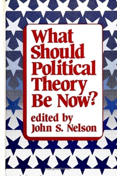 Hardcover What Should Political Theory Be Now? Book