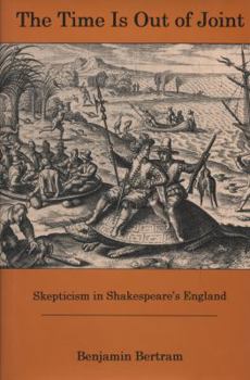Hardcover The Time Is Out of Joint: Skepticism in Shakespeare's England Book