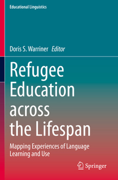Paperback Refugee Education Across the Lifespan: Mapping Experiences of Language Learning and Use Book
