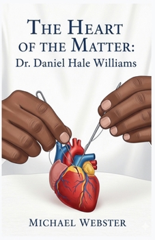 Paperback The Heart of the Matter: Dr. Daniel Hale Williams Book