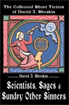 Paperback Scientists, Sages and Sundry Other Sinners: The Collected Short Fiction of David J. Sheskin Book