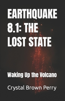 Paperback Earthquake 8.1: THE LOST STATE: Waking Up the Volcano Book