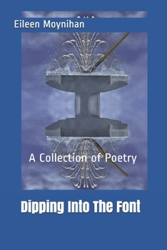 Paperback Dipping Into The Font: A Collection of Poetry Book
