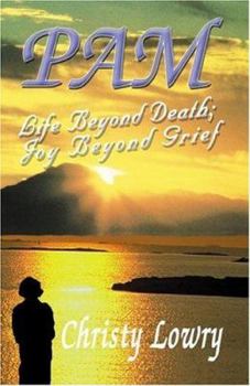 Paperback Pam : Life Beyond Death; Joy Beyond Grief Book
