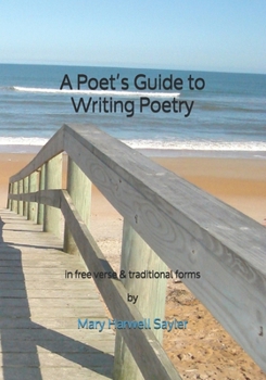 Paperback A Poet's Guide to Writing Poetry: in free verse & traditional forms Book