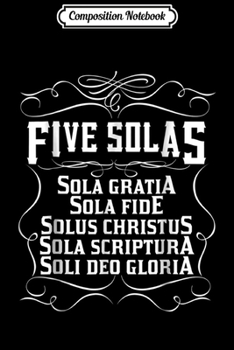 Paperback Composition Notebook: Five Solas for Reformed Christians Protestant Theology Journal/Notebook Blank Lined Ruled 6x9 100 Pages Book