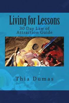 Paperback Living for Lessons: 30 Day Law of Attraction Guide Book