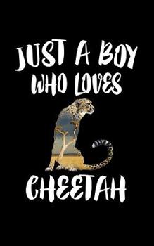 Paperback Just A Boy Who Loves Cheetah: Animal Nature Collection Book