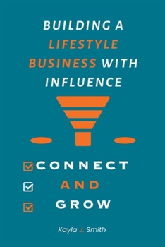 Paperback Connect and Grow: Building a Lifestyle Business with Influence Book