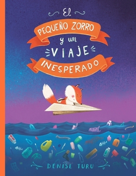 Paperback El pequeño zorro y un viaje inesperado: Un libro sobre el medioambiente y nuestra tierra. [Spanish] Book