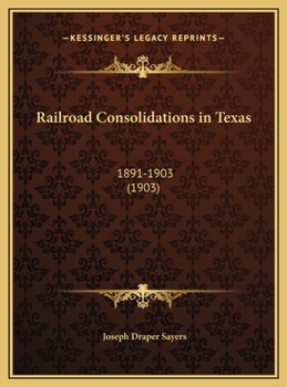 Hardcover Railroad Consolidations in Texas: 1891-1903 (1903) Book