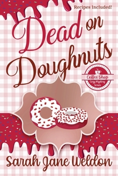Dead on Doughnuts: A Coffee Shop Cozy Mystery - Book #1 of the Coffee Shop Mysteries