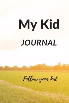 Paperback My Kids Journal: a journal and notebook to folloz your kids Book