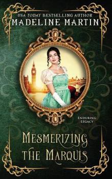 Mesmerizing the Marquis - Book #11 of the Enduring Legacy