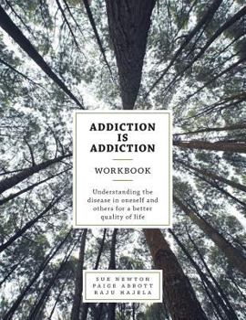 Paperback Addiction is Addiction Workbook: Understanding the disease in oneself and others for a better quality of life. Book