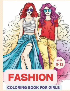 Paperback Fashion Coloring Book For Girls Ages 8-12: Stylish Fashion and Beauty Coloring Pages for Kids and Teens, for Fun and Creativity Book