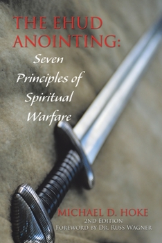 Paperback The Ehud Anointing: Seven Principles of Spiritual Warfare: Second Edition Book