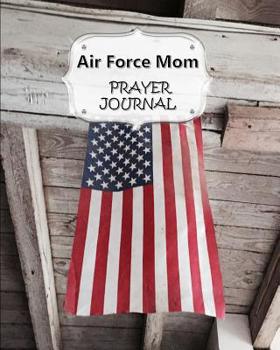 Paperback Air Force Mom Prayer Journal: 60 days of Guided Prompts and Scriptures - For a Closer Walk With God - Hanging American Flag Book