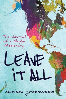 Paperback Leave It All: The Journal of a Maybe Missionary Book
