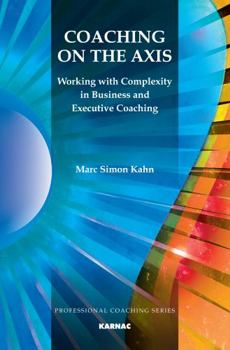 Paperback Coaching on the Axis: Working with Complexity in Business and Executive Coaching Book