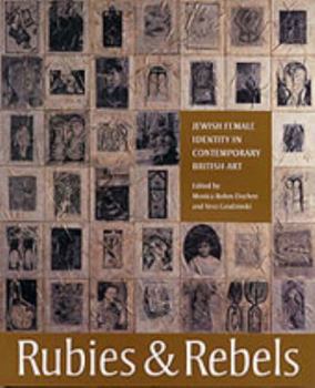 Paperback Rubies and Rebels: Jewish Female Identity in Contemporary British Art Book