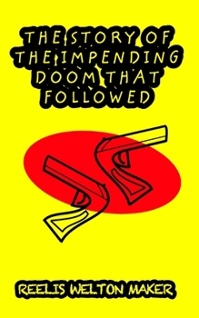 Paperback The Story Of The Impending Doom That Followed: Clyde Lynch And The Story Of The Impending Doom That Followed Book