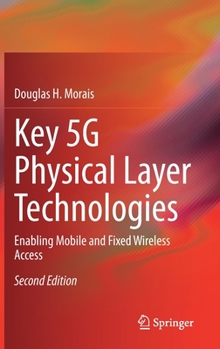 Hardcover Key 5g Physical Layer Technologies: Enabling Mobile and Fixed Wireless Access Book