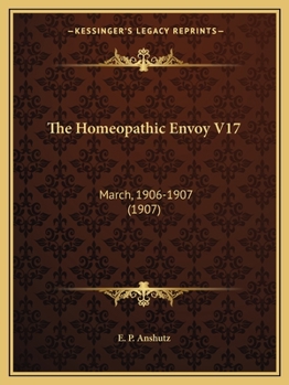 Paperback The Homeopathic Envoy V17: March, 1906-1907 (1907) Book