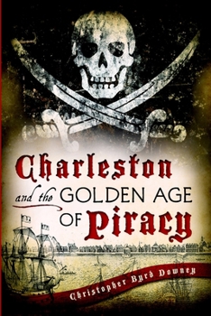 Paperback Charleston and the Golden Age of Piracy Book