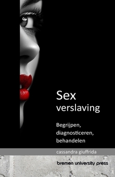 Paperback Seksverslaving: Begrijpen, diagnosticeren, behandelen [Dutch] Book