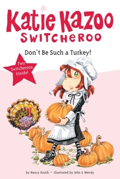 Don't Be Such a Turkey! - Book #34.5 of the Katie Kazoo, Switcheroo