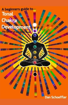 Paperback A beginner's guide to Tonal Chakra Development: The secret of our inner tone Book