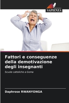 Paperback Fattori e conseguenze della demotivazione degli insegnanti [Italian] Book