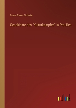 Geschichte Des "Kulturkampfes" in Preussen