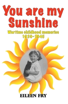 Paperback You are my sunshine: wartime childhood memories 1939-1945 Book
