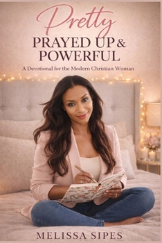 Paperback Pretty, Prayed Up & Powerful: A Devotional for the Modern Christian Woman Book