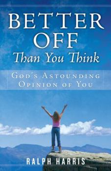 Paperback Better Off Than You Think: God's Astounding Opinion of You Book