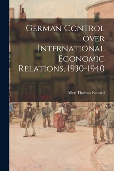 Paperback German Control Over International Economic Relations, 1930-1940 Book