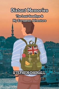 Paperback Distant Memories: The Last Goodbye & My European Adventure 1970 Book
