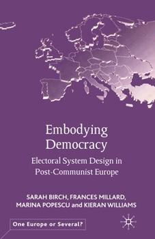 Paperback Embodying Democracy: Electoral System Design in Post-Communist Europe Book