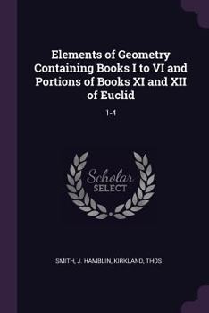 Paperback Elements of Geometry Containing Books I to VI and Portions of Books XI and XII of Euclid: 1-4 Book