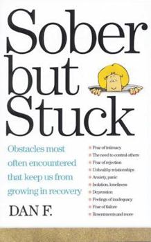 Paperback Sober But Stuck: Obstacles Most Often Encountered That Keep Us from Growing in Recovery Book