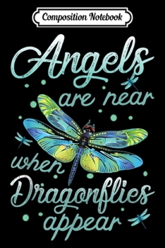 Paperback Composition Notebook: Angels Appear When Dragonflies Are Near Gift Journal/Notebook Blank Lined Ruled 6x9 100 Pages Book