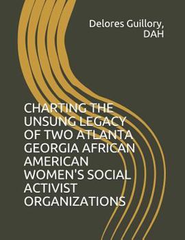 Charting the Unsung Legacy of Two Atlanta Georgia African American Women's Social Activist Organizations