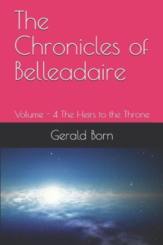 Paperback The Chronicles of Belleadaire: Volume - 4 The Heirs to the Throne Book