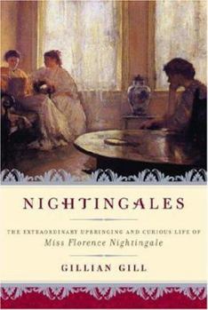 Hardcover Nightingales: The Extraordinary Upbringing and Curious Life of Miss Florence Nightingale Book
