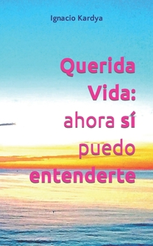 Paperback Querida Vida: ahora sí puedo entenderte [Spanish] Book