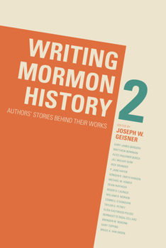 Hardcover Writing Mormon History 2: Authors' Stories Behind Their Works Book