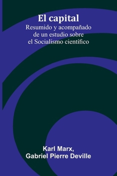 Paperback El Capital: Resumido Y Acompa ado De Un Estudio Sobre El Socialismo Cient fico [Spanish] Book